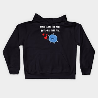 Love is in the air but so is the flu funny valentine Kids Hoodie